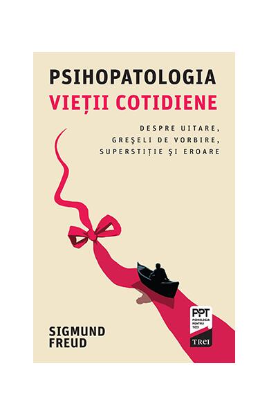 Psihopatologia vieţii cotidiene - Sigmund Freud - Trei