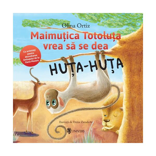 Maimuțica Totoluța vrea să se dea Huța-Huța - Olina Ortiz - Univers