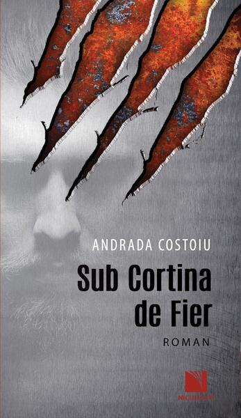 Sub Cortina de Fier - Andrada Costoiu - Niculescu