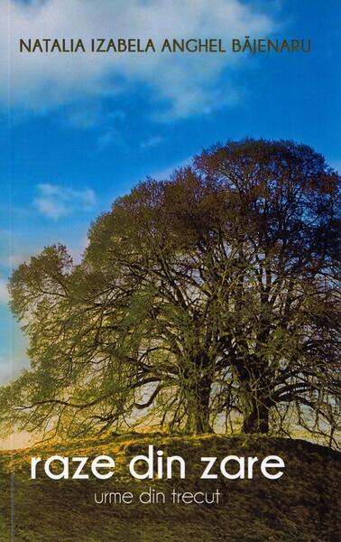 Raze din zare. Urme din trecut - Natalia Izabela Anghel Băjenaru - Berg