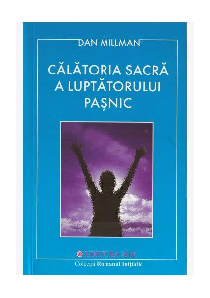 Călătoria sacră a luptătorului paşnic - Dan Millman - Mix