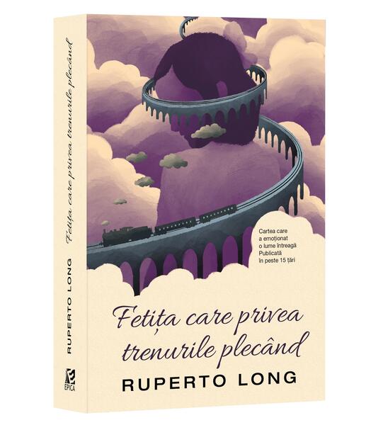 Fetița care privea trenurile plecând - Ruperto Long - Epica Publishing