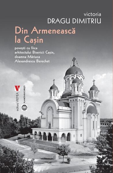 Din Armenească la Cașin - Victoria Dragu Dimitriu - Vremea