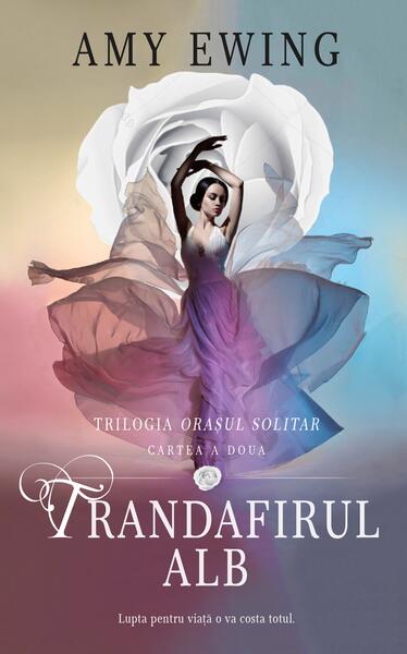 Trandafirul alb. Seria Orașul solitar (vol.2) - Amy Ewing - RAO