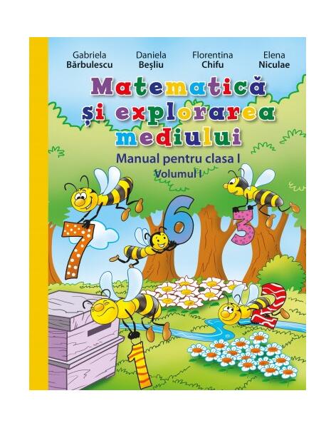 Matematică și explorarea mediului. Manual. Clasa I (Vol. I) (conține CD) - Daniela Beşliu, Elena Niculae, Florentina Chifu, Gabriela Bărbulescu - Litera