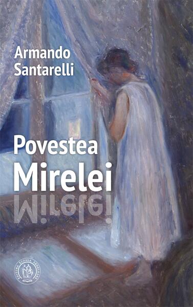 Povestea Mirelei - Armando Santarelli - Școala Ardeleană