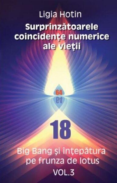 Surprinzătoarele coincidențe numerice ale vieții. Big Bang și înțepătura pe frunza de lotus (Vol.3) - Ligia Hotin - Letras