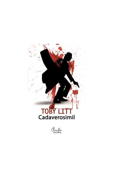 Cadaverosimil - Toby Litt - Curtea Veche