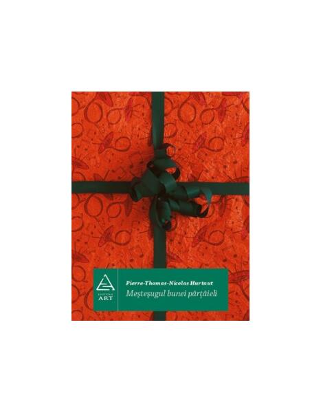 Meşteşugul bunei pârţâieli - Paperback - Pierre-Thomas-Nicolas Hurtaut - Art