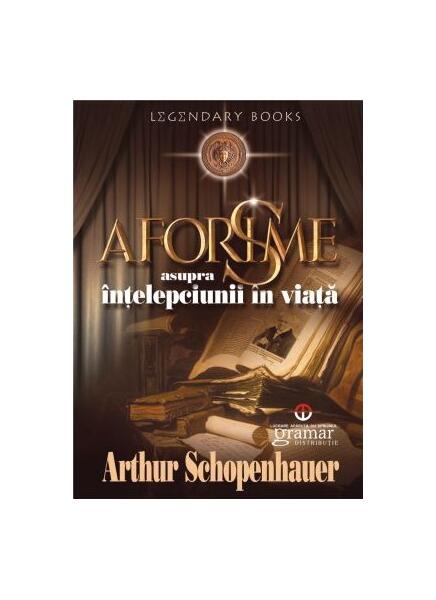 Aforisme asupra înţelepciunii în viaţă - Arthur Schopenhauer - Gramar
