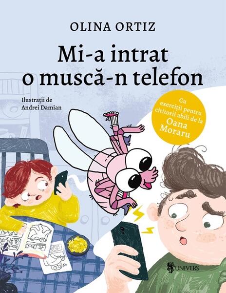 Mi-a intrat o muscă-n telefon - Olina Ortiz - Univers