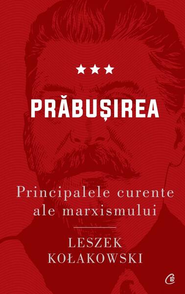 Prăbușirea. Principalele curente ale marxismului (Vol. 3) - Leszek Kołakowski - Curtea Veche