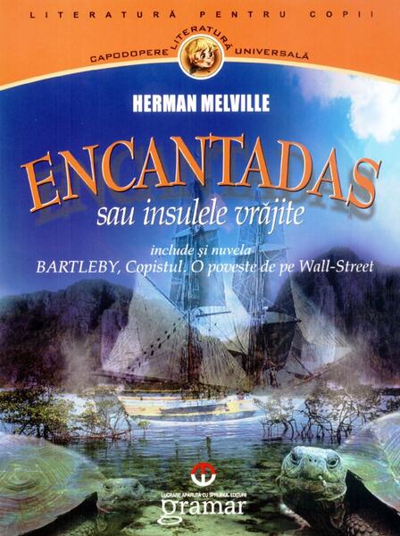 Encantadas sau Insulele vrăjite - Herman Melville - Gramar