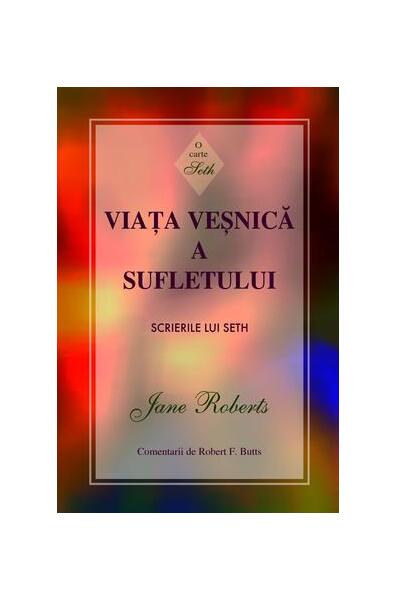 Viaţa veşnică a sufletului - Jane Roberts