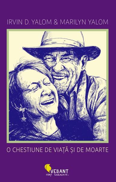 O chestiune de viață și de moarte - Irvin D. Yalom, Marilyn Yalom - Vellant