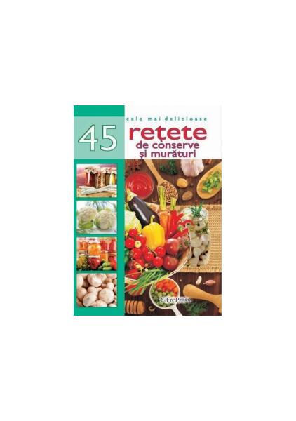 45 Rețete de conserve și murături
