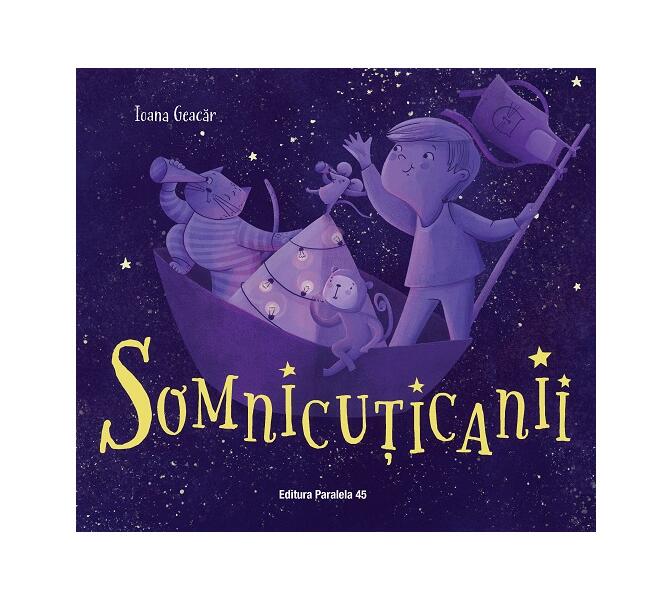 Somnicuțicanii - Ioana Geacăr - Paralela 45