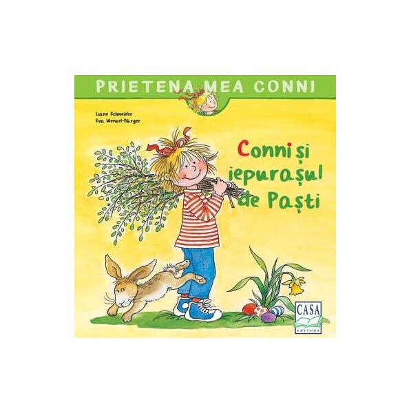 Conni şi iepuraşul de Paşti - Liane Schneider - Casa