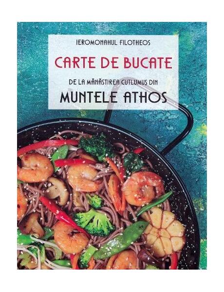 Carte de bucate de la Mănăstirea Cutlumuș din Muntele Athos - Ieromonahul Filotheos