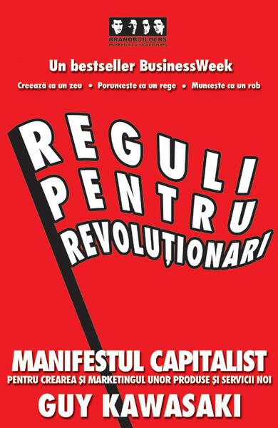 Reguli pentru revoluționari - Guy Kawasaki, Michele Moreno - Brandbuilders