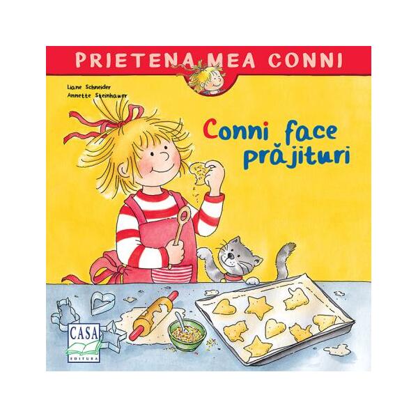 Conni face prăjituri - Liane Schneider, Annette Steinhauer - Casa