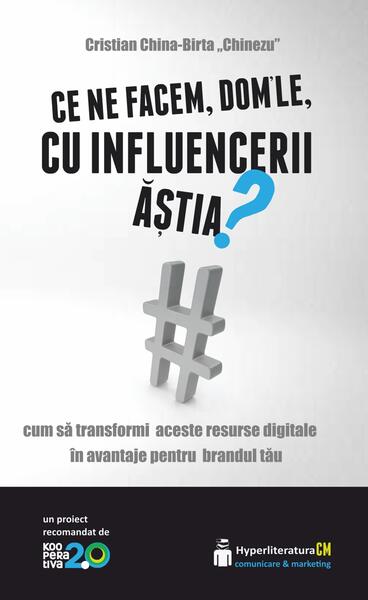 Ce ne facem, dom’le, cu influencerii ăștia? - Cristian China-Birta - Hyperliteratura