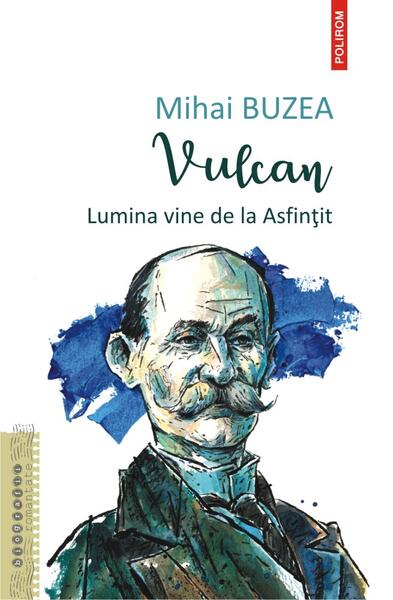 Vulcan. Lumina vine de la Asfințit - Mihai Buzea - Polirom