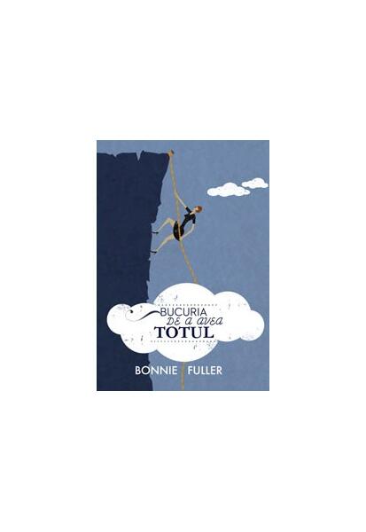 Bucuria de a avea totul - Paperback brosat - Bonnie Fuller - Curtea Veche