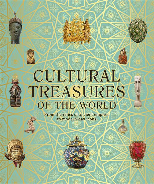 Cultural Treasures of the World: From the Relics of Ancient Empires to Modern-Day Icons - DK Publishing (Dorling Kindersley)