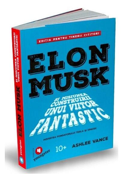 Elon Musk pentru tinerii cititori - Ashlee Vance - Publica