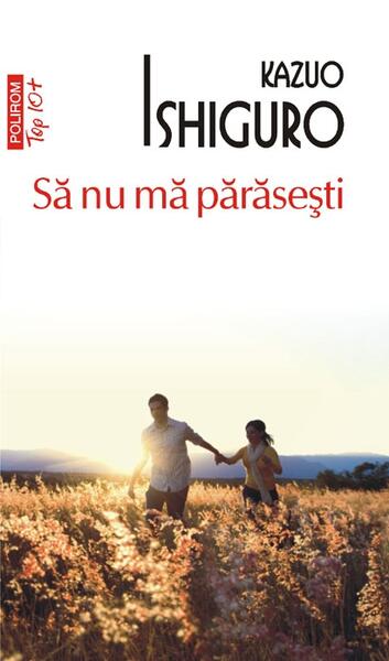 Să nu mă părăsești - Kazuo Ishiguro - Polirom