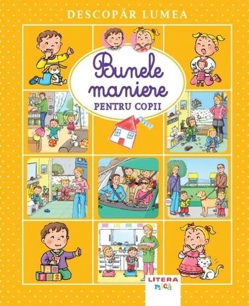 Descopăr lumea. Bunele maniere pentru copii - Litera mică