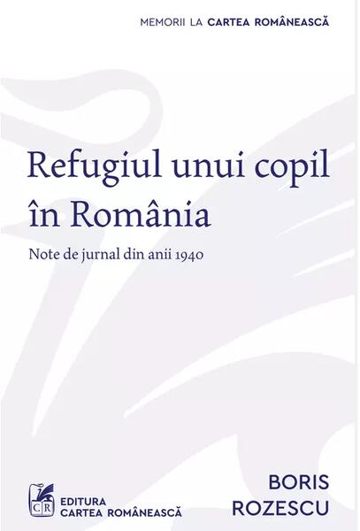 Refugiul unui copil în România - Boris Rozescu - Cartea Românească | Art