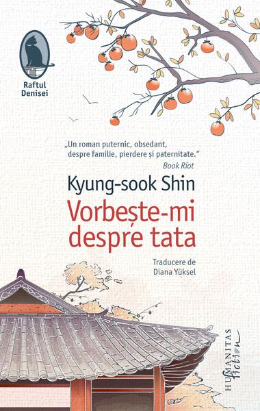 Vorbește-mi despre tata - Kyung-sook Shin - Humanitas Fiction