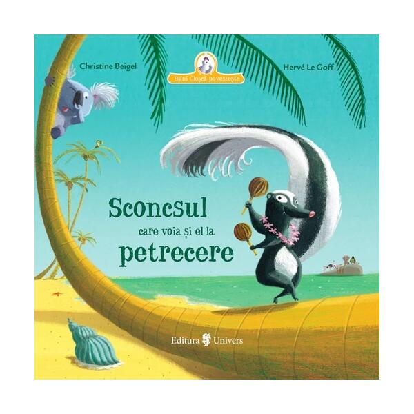 Sconcsul care voia și el la petrecere - Christine Beigel - Univers