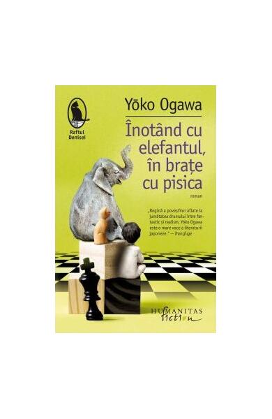 Înotând cu elefantul, în brațe cu pisica - Yōko Ogawa - Humanitas Fiction