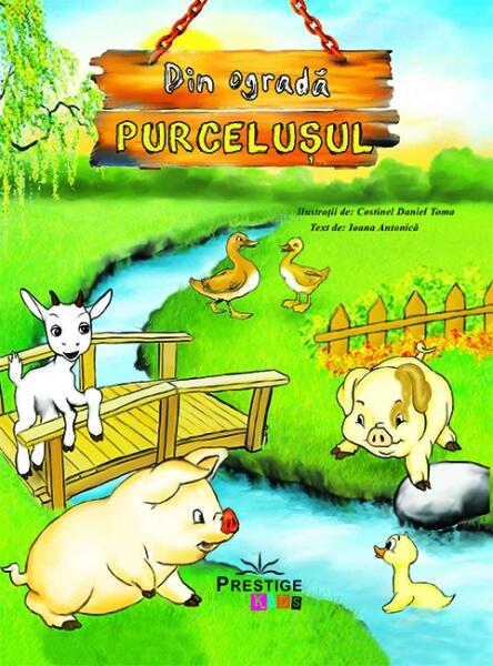 Din ogradă. Purcelușul - Ioana Antonică - Prestige