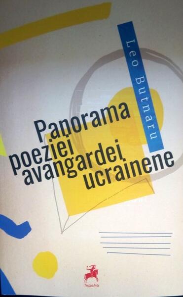 Panorama poeziei avangardei ucrainene - Leo Butnaru - Tracus Arte