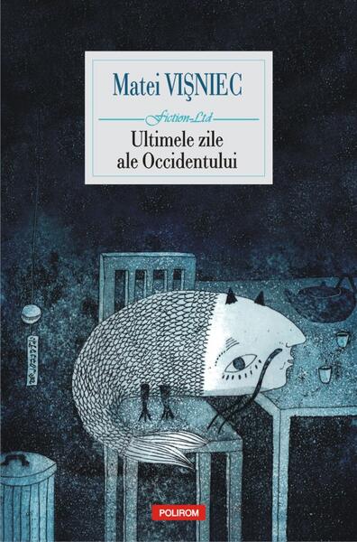 Ultimele zile ale Occidentului - Matei Vişniec - Polirom