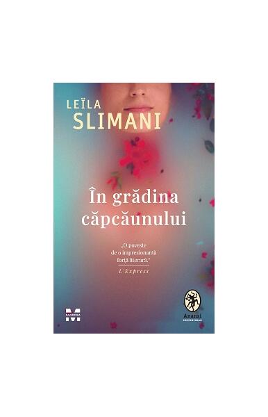 În grădina căpcăunului - Leïla Slimani - Pandora M