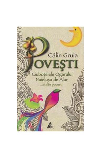 Povești. Ciuboțelele Ogarului. Nuielușa de Alun și alte povești - Călin Gruia - Agora