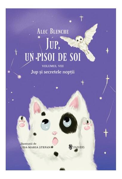 Jup și secretele nopții. Jup, un pisoi de soi (Vol. 8) - Alec Blenche - Univers