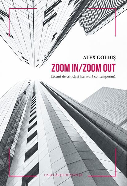 Zoom in/Zoom out - Alex Goldiș - Casa Cărţii de Ştiinţă