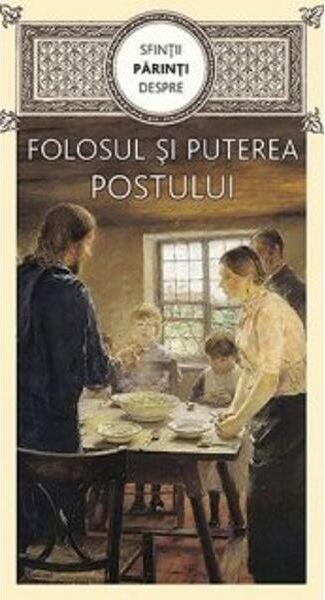 Sfinții părinți despre folosul și puterea postului - Gheorghiţă Ciocioi - De Suflet