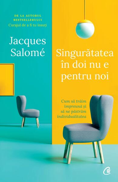 Singurătatea în doi nu e pentru noi - Jacques Salomé - Curtea Veche