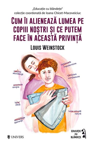 Cum îi alienează lumea pe copiii noștri și ce putem face în această privință - Louis Weinstock - Univers