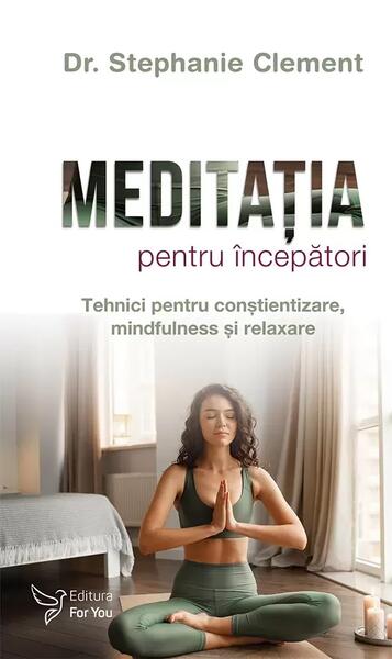 Meditația pentru începători - Paperback brosat - For You