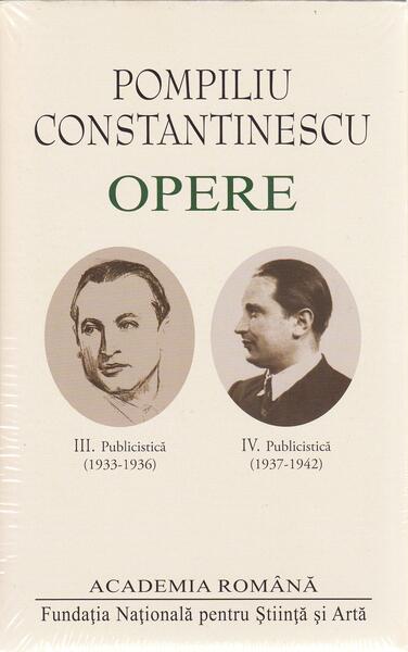 Pompiliu Constantinescu. Opere (Vol.III+IV) - Academia Română, Pompiliu Constantinescu - Fundația Națională pentru Știință și Artă