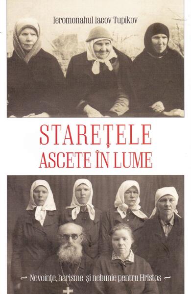 Starețele ascete în lume - Ieromonahul Iacov Tupikov - Areopag