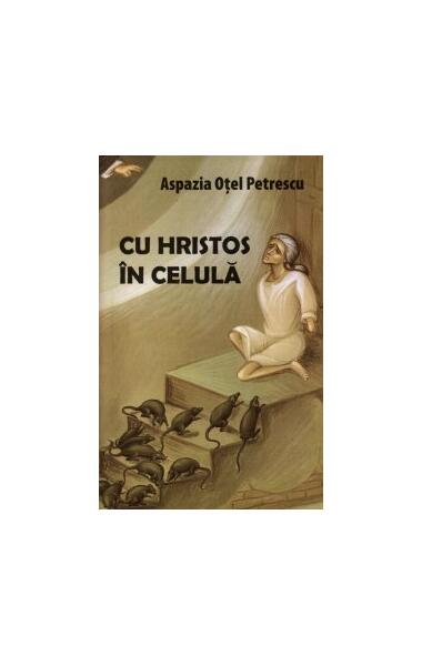 Cu Hristos în celulă - Aspazia Oţel Petrecu - Areopag